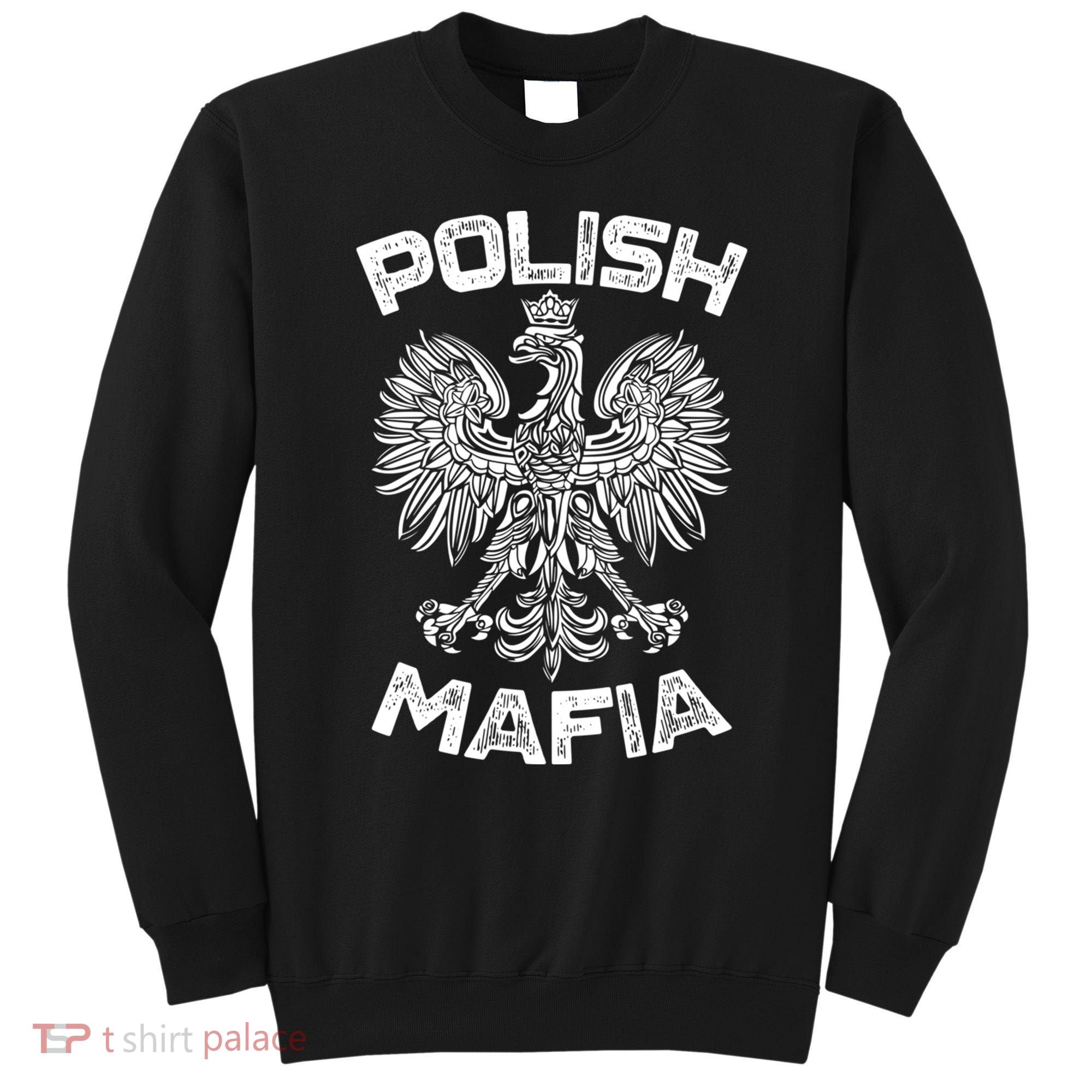 Polish Mafia Poland Polish Eagle Polska Dyngus Day Gift Sweatshirt