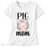 Pig Mom Proud Pig Farmer Pig Owner Pig Mother Gift Women's T-Shirt thumb 0