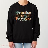 Practice Makes Progress Over Perfection Positive Motivation Women's Sweatshirt thumb 0