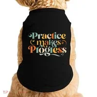 Practice Makes Progress Over Perfection Positive Motivation Doggie Tank thumb 0