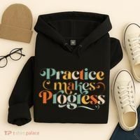 Practice Makes Progress Over Perfection Positive Motivation Hoodie thumb 4