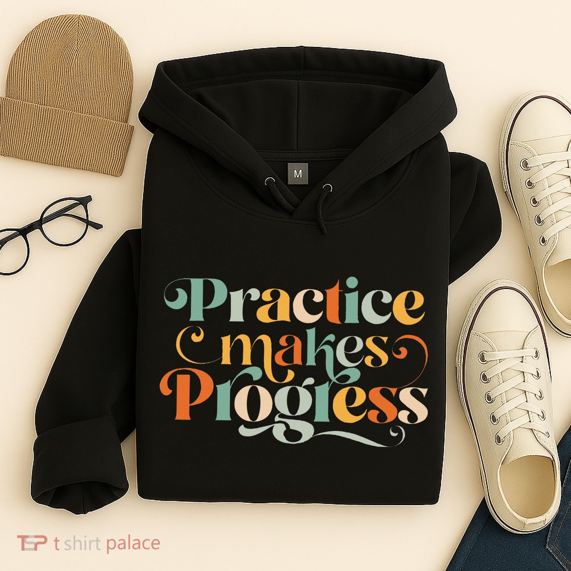 Practice Makes Progress Over Perfection Positive Motivation Hoodie