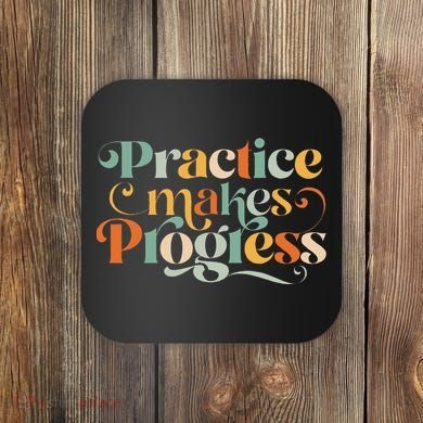 Practice Makes Progress Over Perfection Positive Motivation Coaster