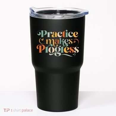 Practice Makes Progress Over Perfection Positive Motivation Tumbler