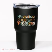 Practice Makes Progress Over Perfection Positive Motivation Tumbler thumb 0
