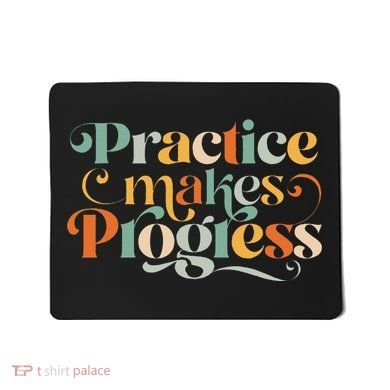 Practice Makes Progress Over Perfection Positive Motivation Mousepad