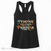 Practice Makes Progress Over Perfection Positive Motivation Women's Tank Top thumb 0