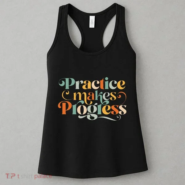 Practice Makes Progress Over Perfection Positive Motivation Women's Tank Top