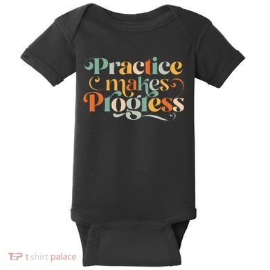 Practice Makes Progress Over Perfection Positive Motivation Baby Bodysuit