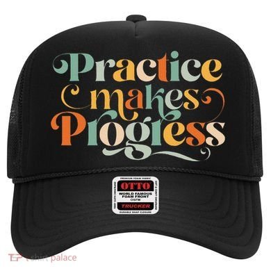 Practice Makes Progress Over Perfection Positive Motivation Hat