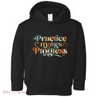 Practice Makes Progress Over Perfection Positive Motivation Toddler Hoodie thumb 0