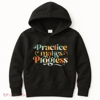 Practice Makes Progress Over Perfection Positive Motivation Kids Hoodie thumb 0