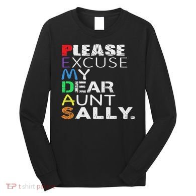 Pemdas Math Please Excuse My Dear Aunt Sally Long Sleeve Shirt