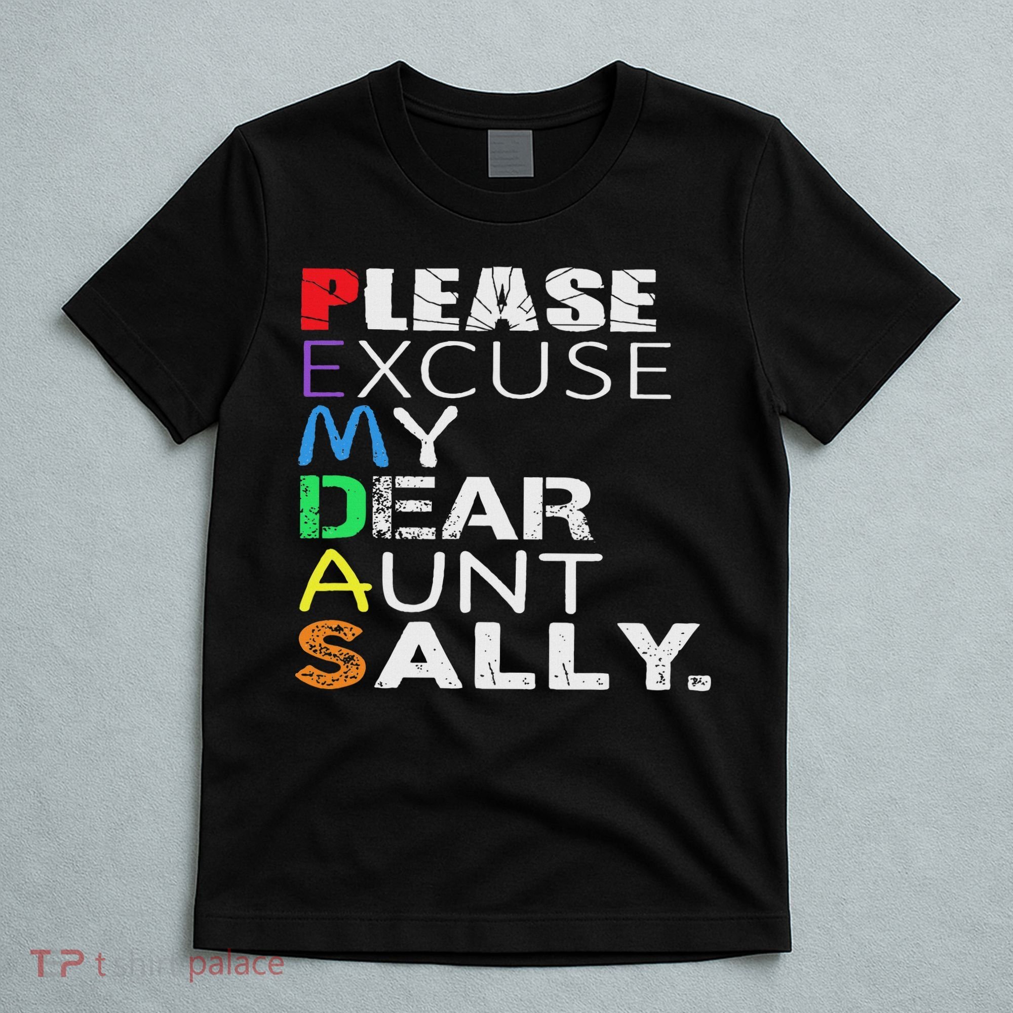 Pemdas Math Please Excuse My Dear Aunt Sally T-Shirt