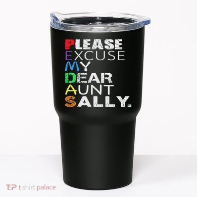 Pemdas Math Please Excuse My Dear Aunt Sally Tumbler
