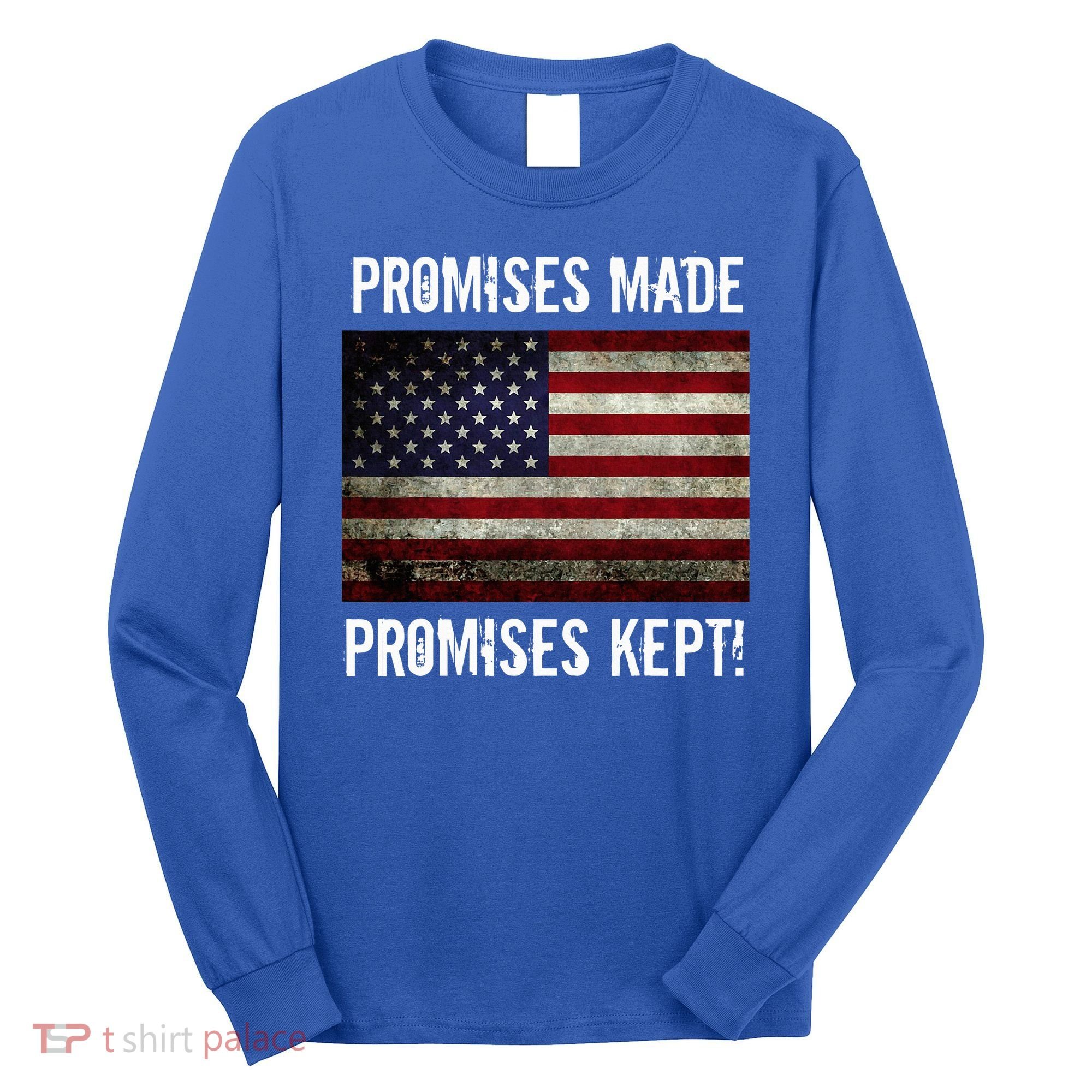 Promises Made Promises Kept 2025 Trump Long Sleeve Shirt