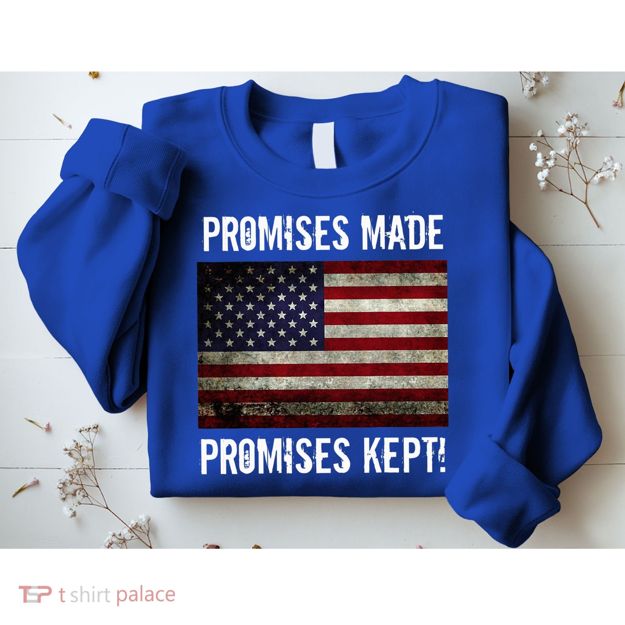 Promises Made Promises Kept 2025 Trump Sweatshirt