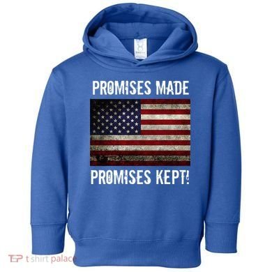 Promises Made Promises Kept 2025 Trump Toddler Hoodie