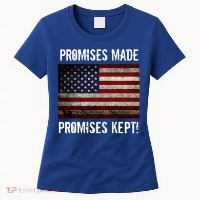 Promises Made Promises Kept 2025 Trump Women's T-Shirt