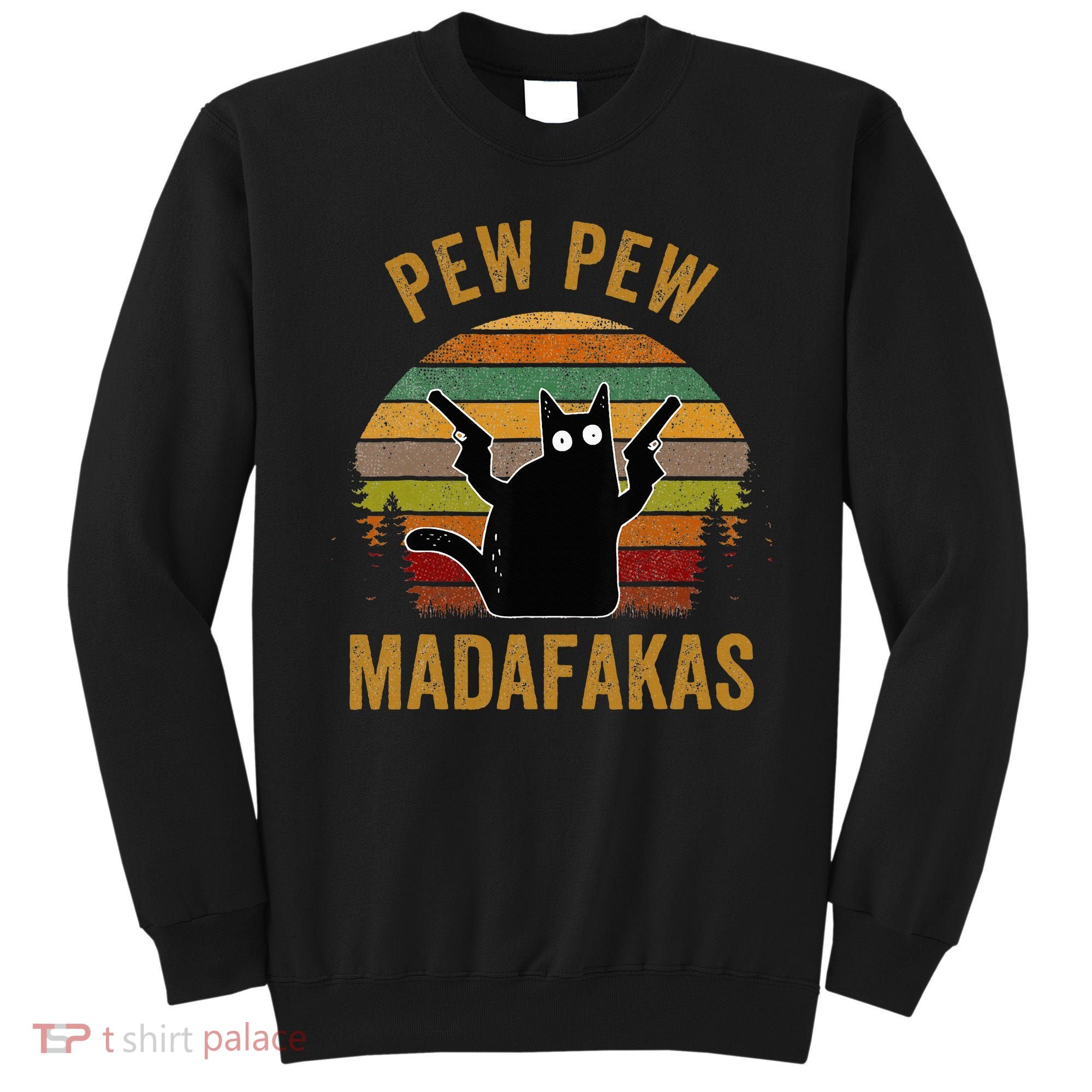 Pew Madafakas Pew Guns Funny Black Cat Sweatshirt