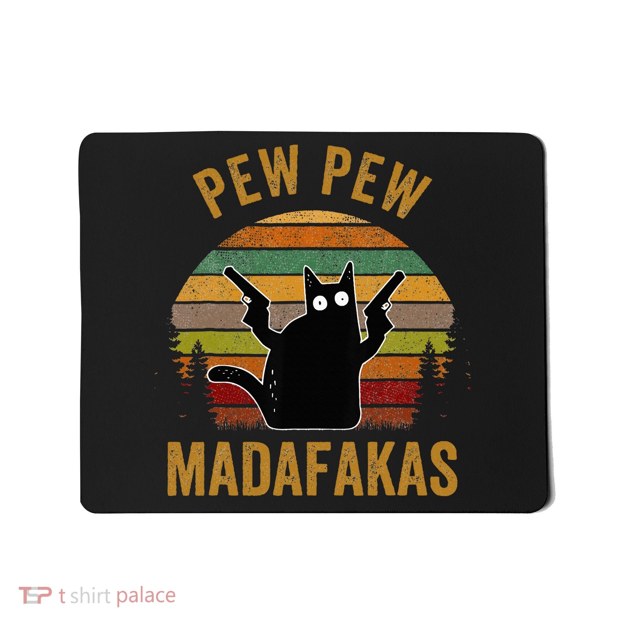 Pew Madafakas Pew Guns Funny Black Cat Mousepad