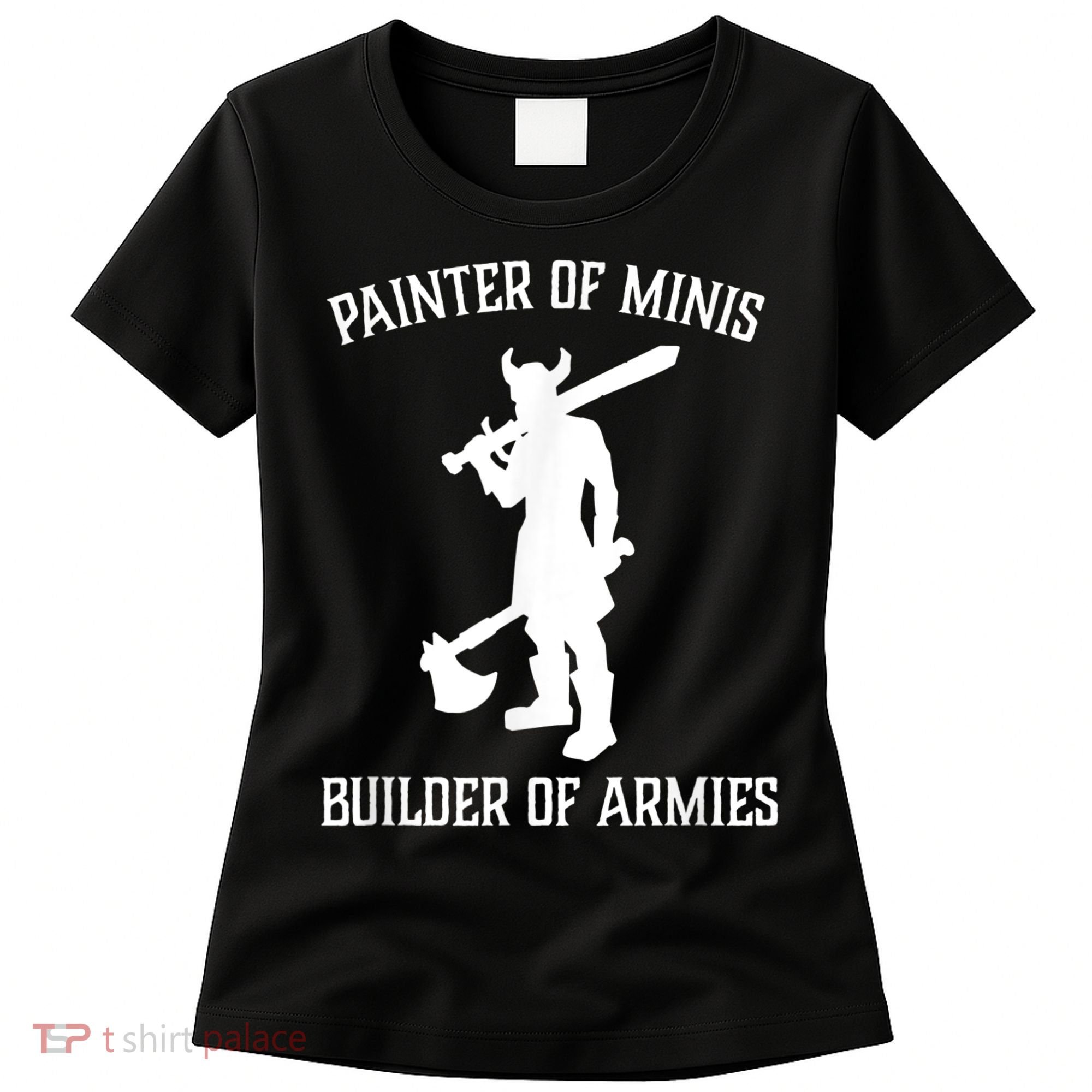 Painting Miniatures Role Playing Game Fantasy Warrior Minis Women's T-Shirt