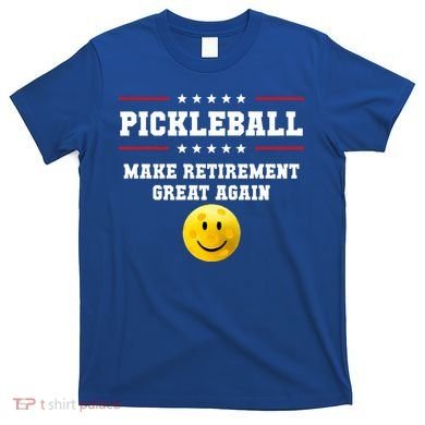 Pickleball Make Retirement Great Again T-Shirt