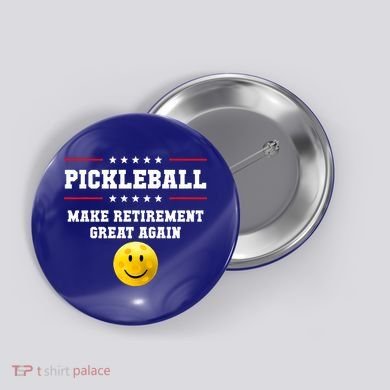 Pickleball Make Retirement Great Again Button