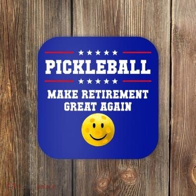 Pickleball Make Retirement Great Again Coaster