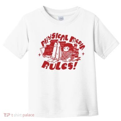 Physical Media Rules Toddler T-Shirt