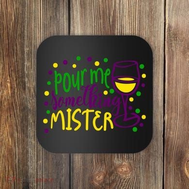 Pour Me Something Mister Mardi Gras Party Coaster
