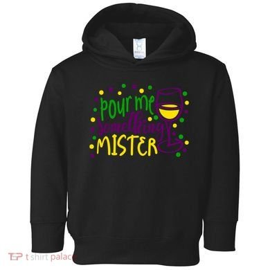 Pour Me Something Mister Mardi Gras Party Toddler Hoodie