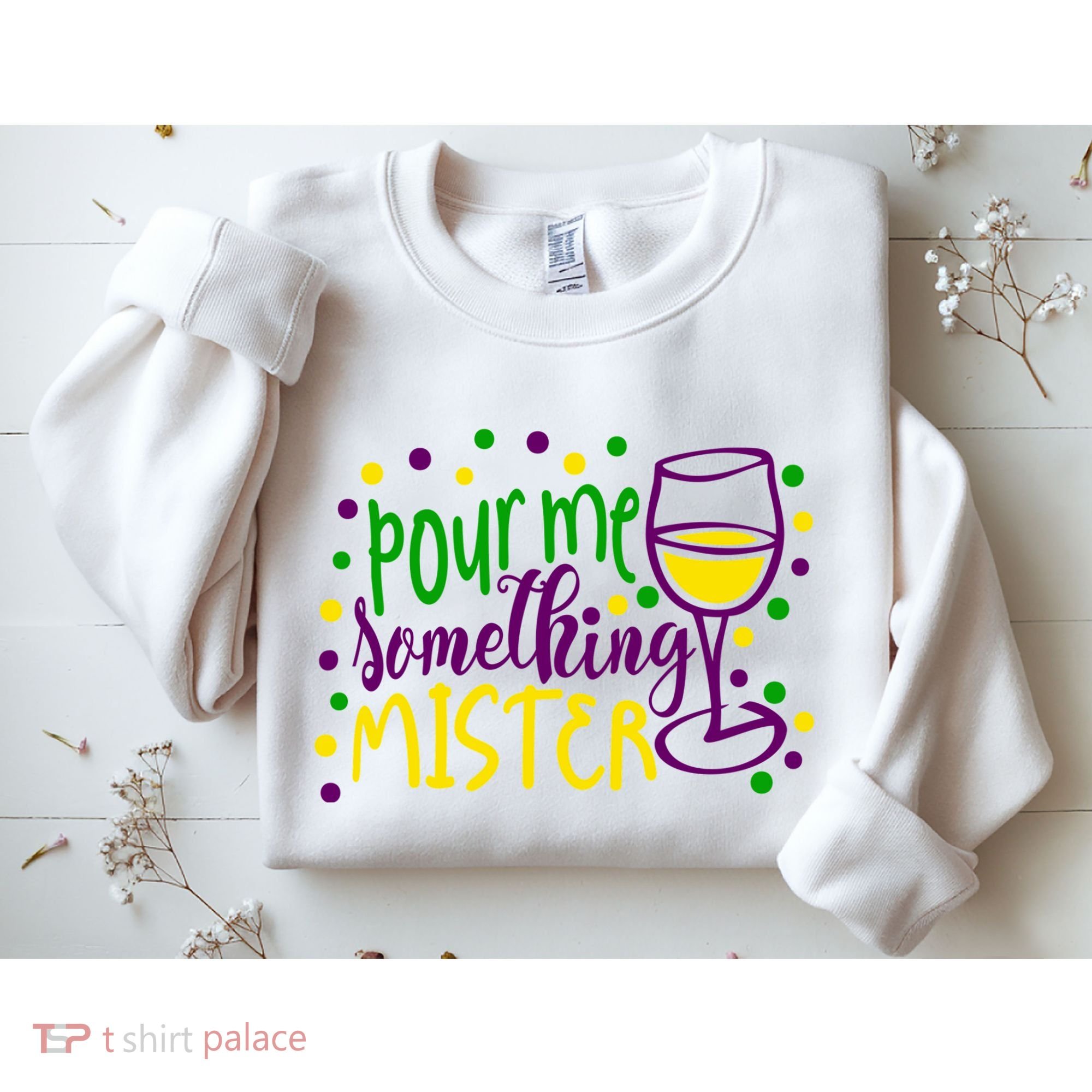 Pour Me Something Mister Mardi Gras Party Sweatshirt