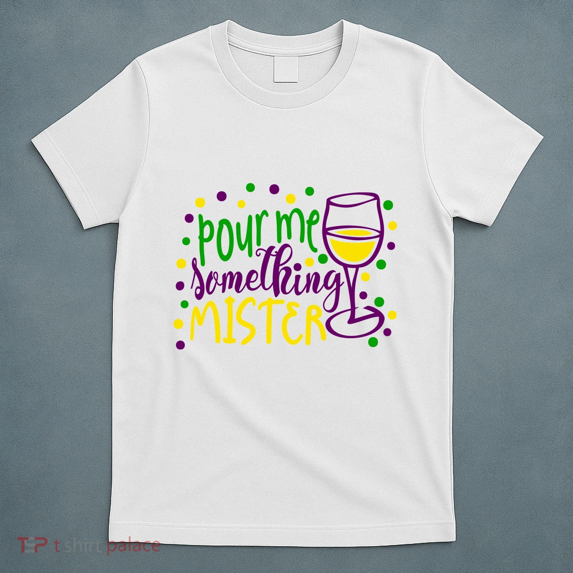 Pour Me Something Mister Mardi Gras Party T-Shirt