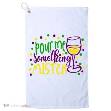 Pour Me Something Mister Mardi Gras Party Golf Towel