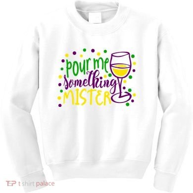 Pour Me Something Mister Mardi Gras Party Kids Sweatshirt