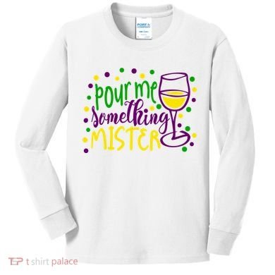Pour Me Something Mister Mardi Gras Party Kids Long Sleeve Shirt