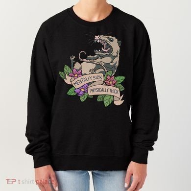 Possum Mentally Sick Physically Thick Women's Sweatshirt