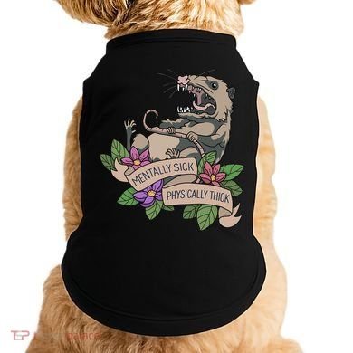 Possum Mentally Sick Physically Thick Doggie Tank
