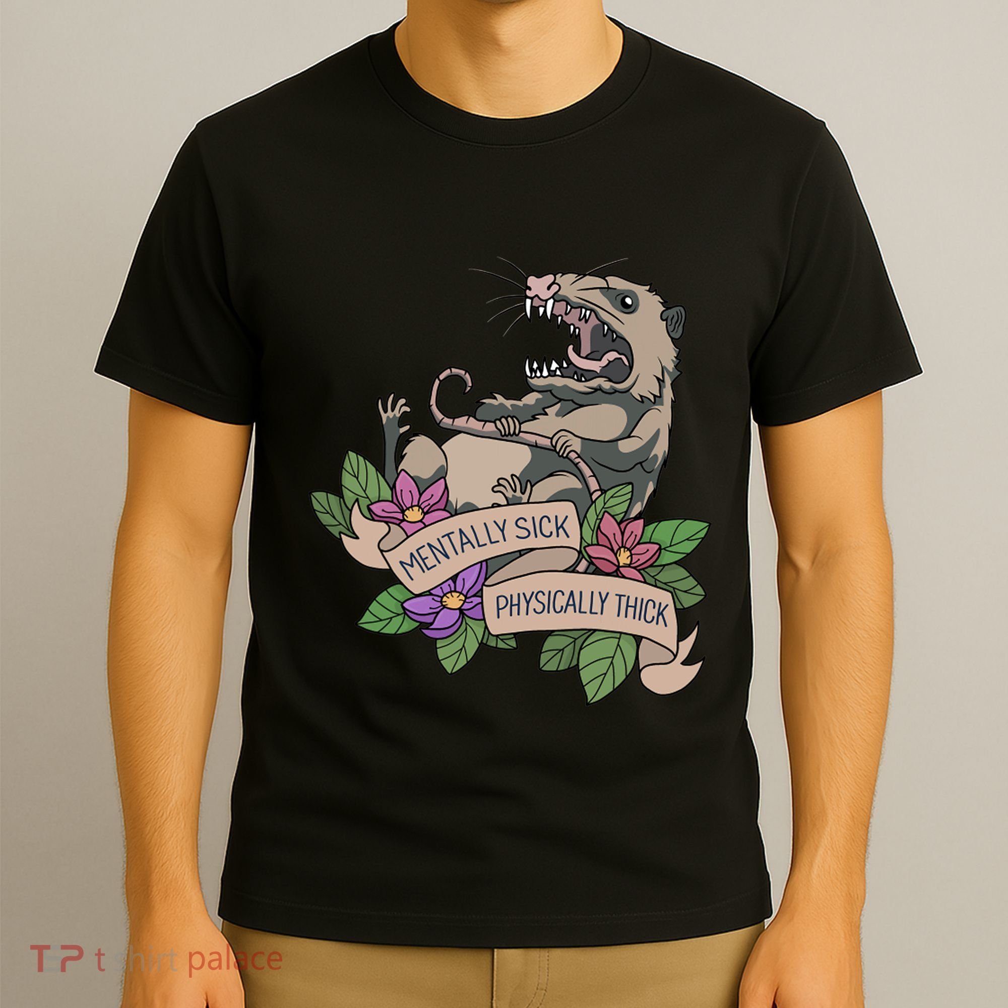 Possum Mentally Sick Physically Thick T-Shirt