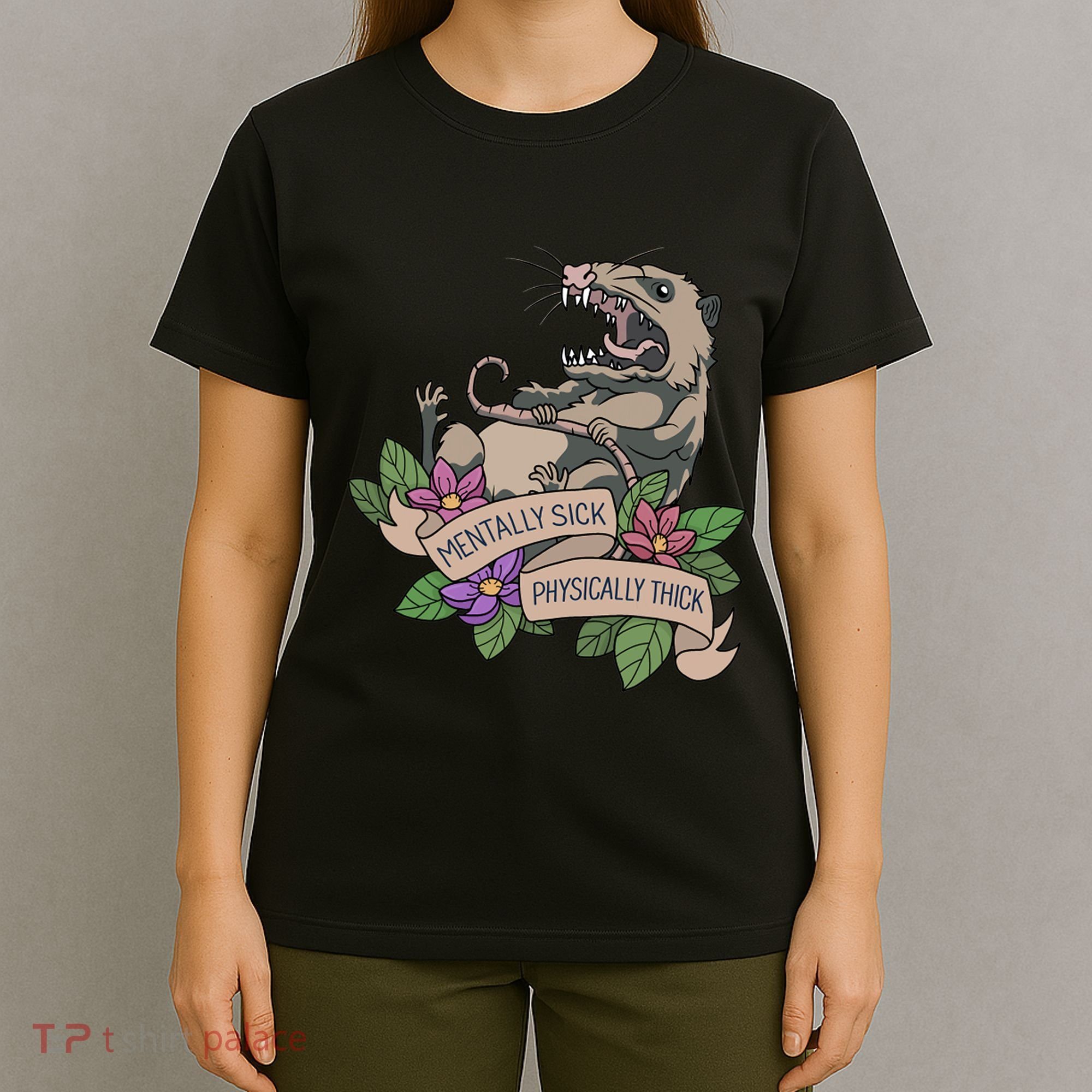 Possum Mentally Sick Physically Thick T-Shirt