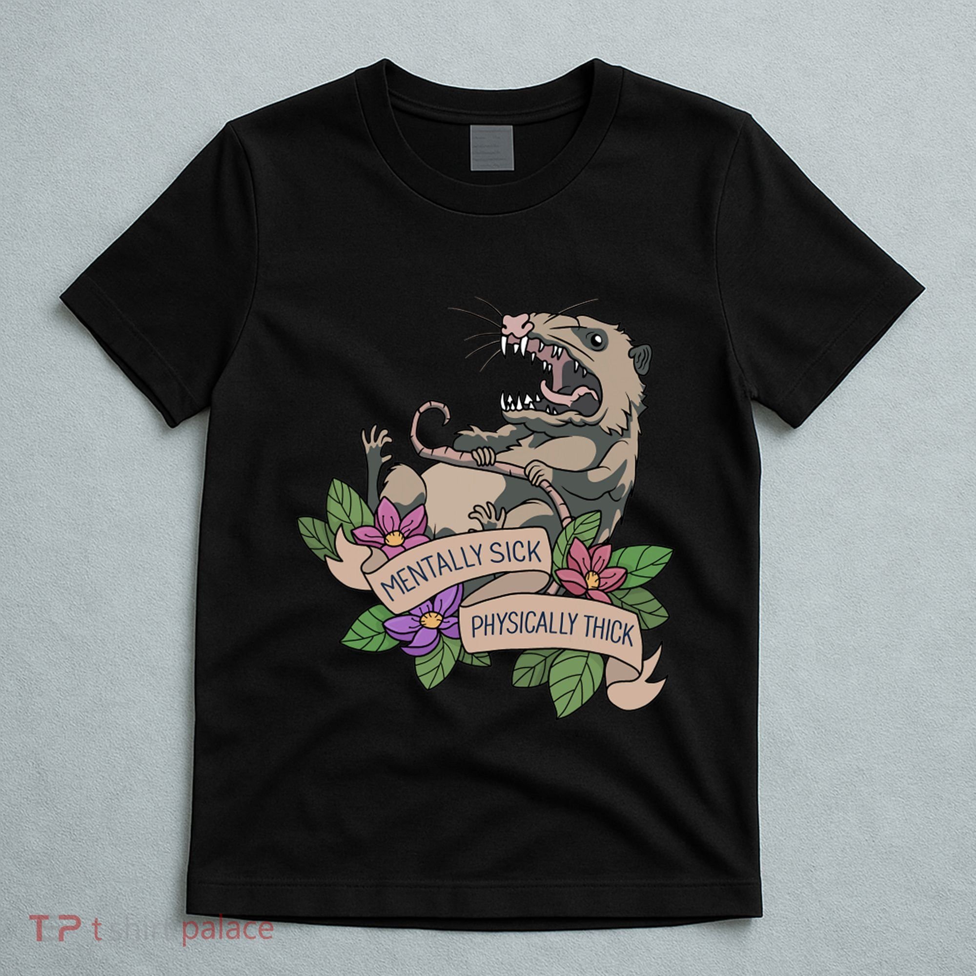 Possum Mentally Sick Physically Thick T-Shirt