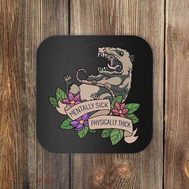 Possum Mentally Sick Physically Thick Coaster