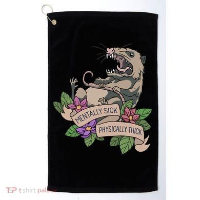 Possum Mentally Sick Physically Thick Golf Towel