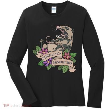 Possum Mentally Sick Physically Thick Women's Long Sleeve Shirt