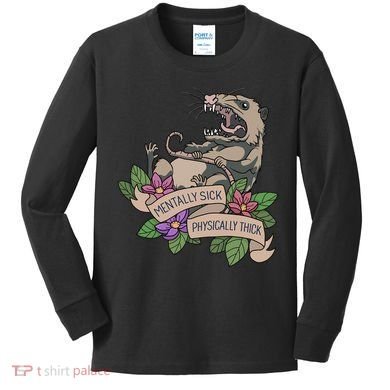 Possum Mentally Sick Physically Thick Kids Long Sleeve Shirt
