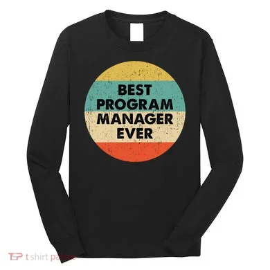 Program Manager Shirt | Best Program Manager Ever Long Sleeve TShirt Long Sleeve Shirt
