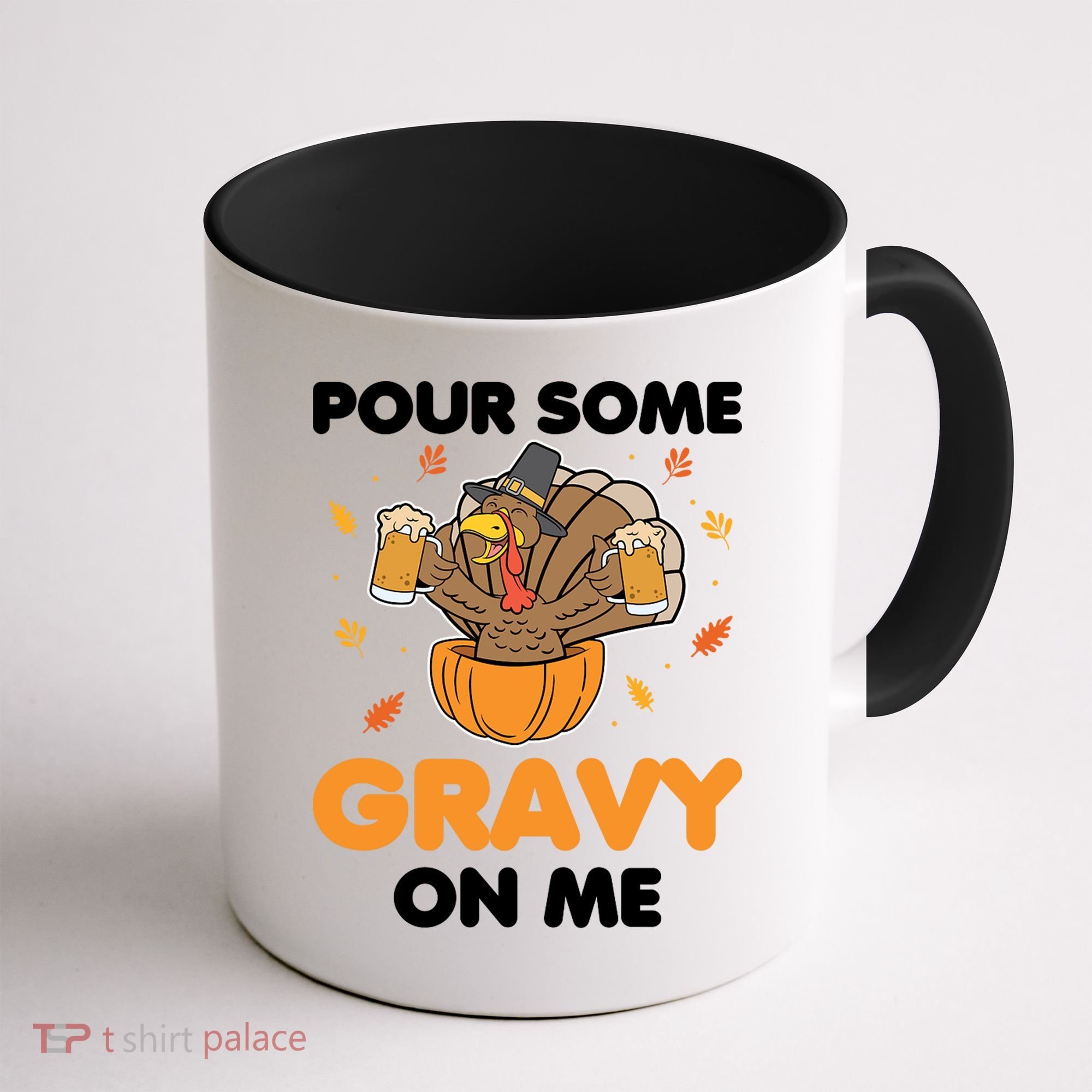 Pour Me Some Gravy On Me Beer Turkey Thanksgiving Coffee Mug
