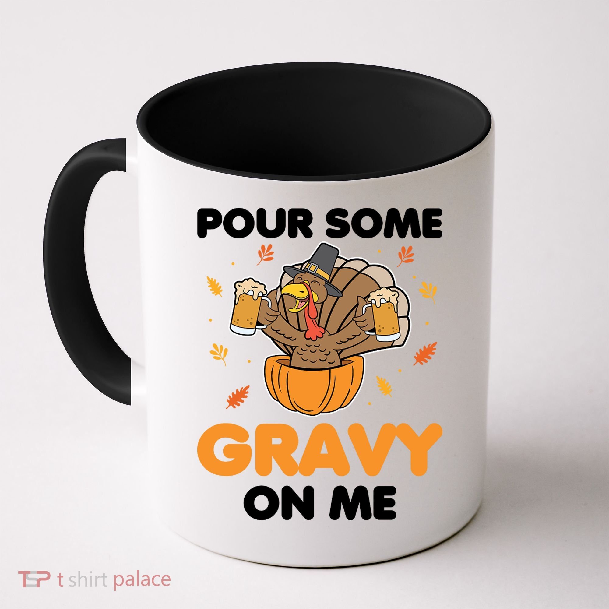 Pour Me Some Gravy On Me Beer Turkey Thanksgiving Coffee Mug