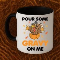 Pour Me Some Gravy On Me Beer Turkey Thanksgiving Coffee Mug thumb 2